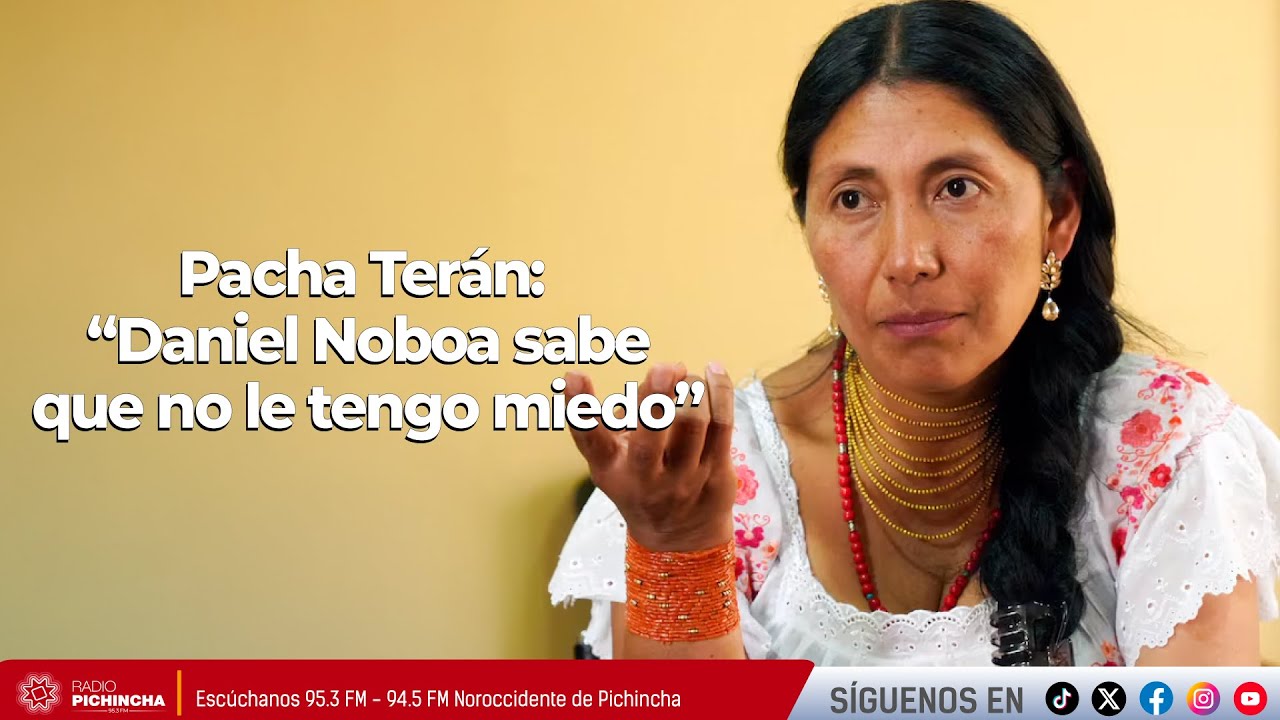 Pacha Terán l “Noboa sabe que no le tengo miedo”