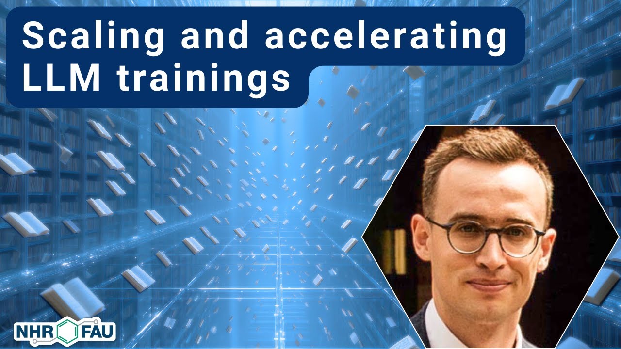 NHR PerfLab Seminar: Scaling and accelerating LLM trainings