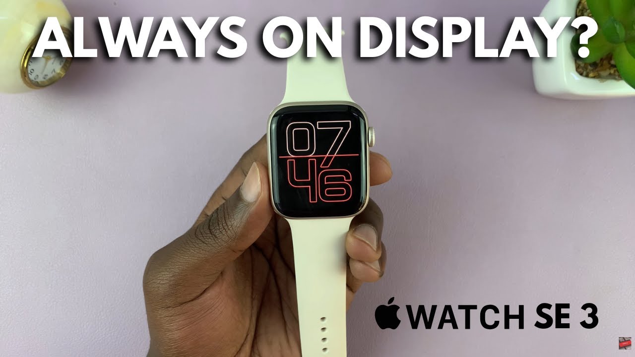 Does Apple Watch SE 3 Have Always On Display ?
