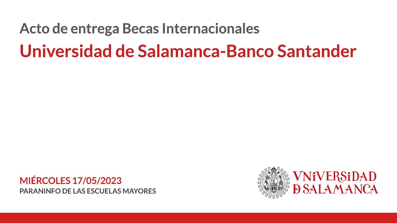 Acto de entrega Becas Internacionales. Universidad de Salamanca-Banco Santander