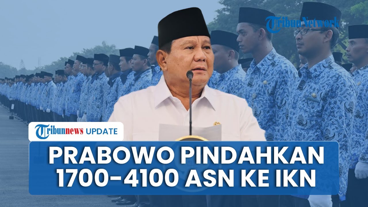 Prabowo Tetapkan 1.700 hingga 4.100 ASN Bakal Pindah ke IKN, Dukung Langkah Jadikan Ibu Kota Politik