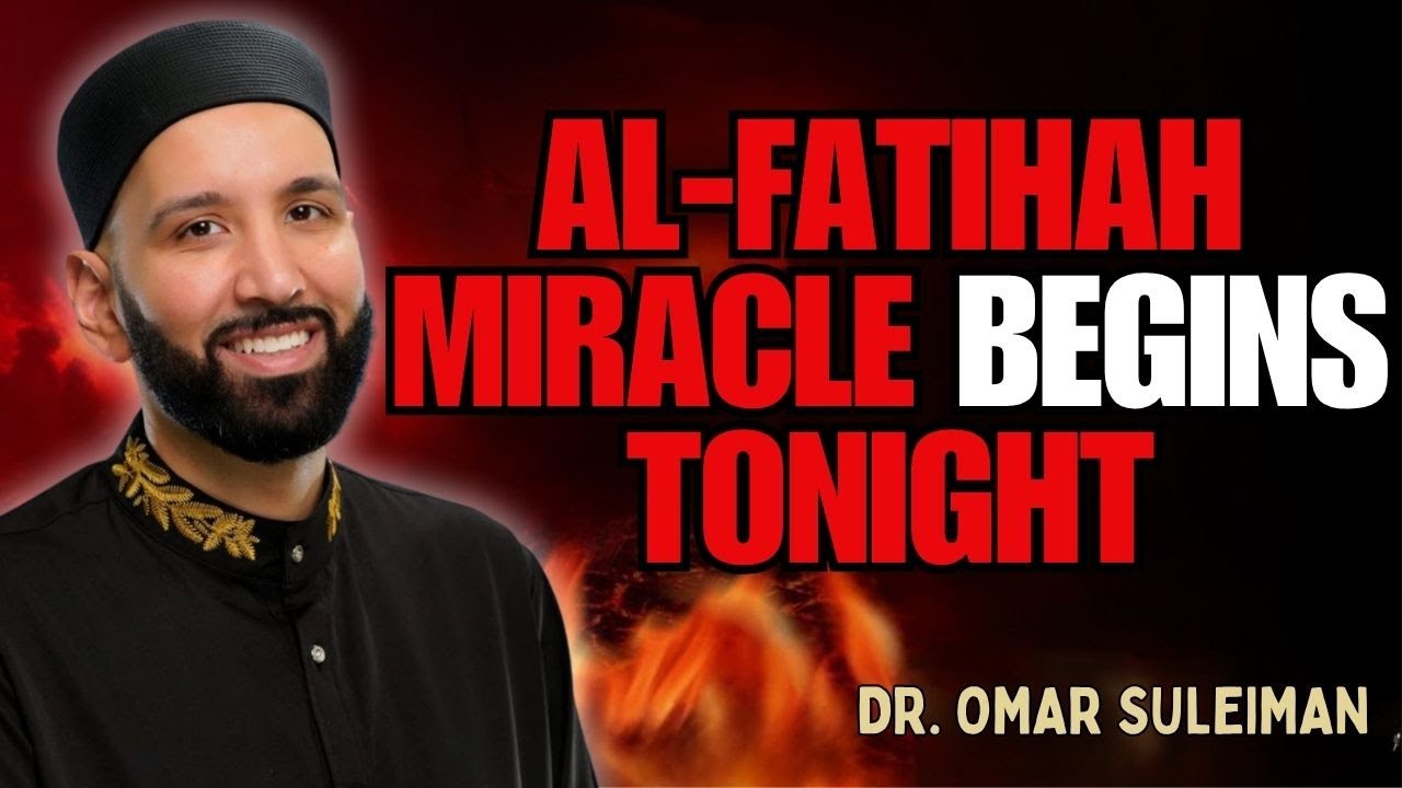AL-FATIHAH MIRACLE BEGINS TONIGHT | DR. OMAR SULEIMAN