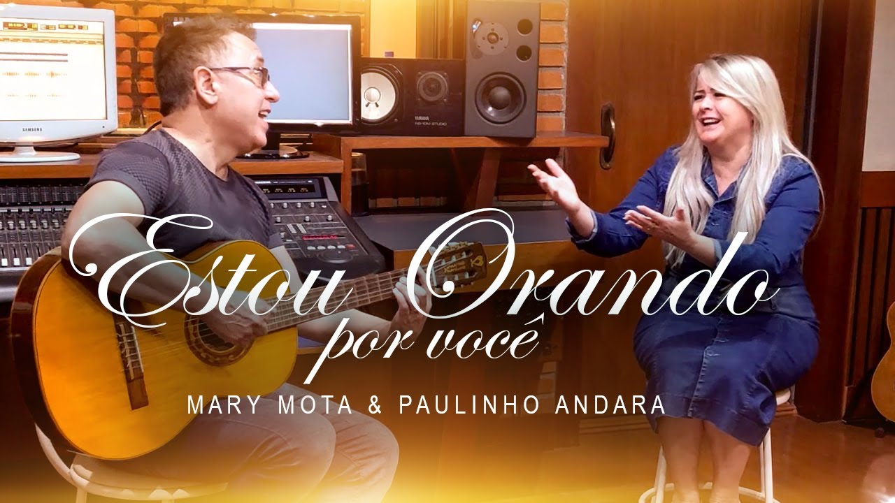 MARY MOTA & PAULINHO ANDARA / ESTOU ORANDO POR VOCE