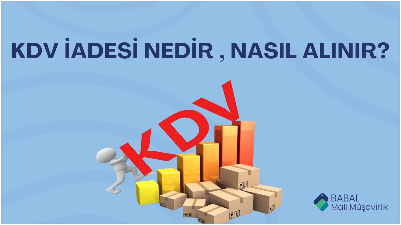 KDV İADESİ NEDİR , NASIL ALINIR?