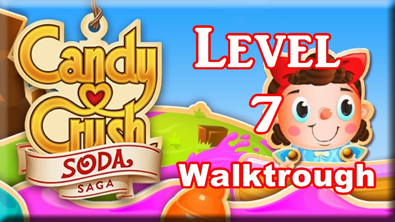 Candy Crush Soda Saga - Level 7 Walktrough No Booster