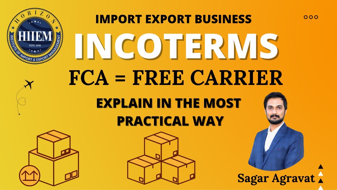 Free Carrier (FCA) - Incoterm Explain in most Practical way | Export Import  | By Sagar Agravat