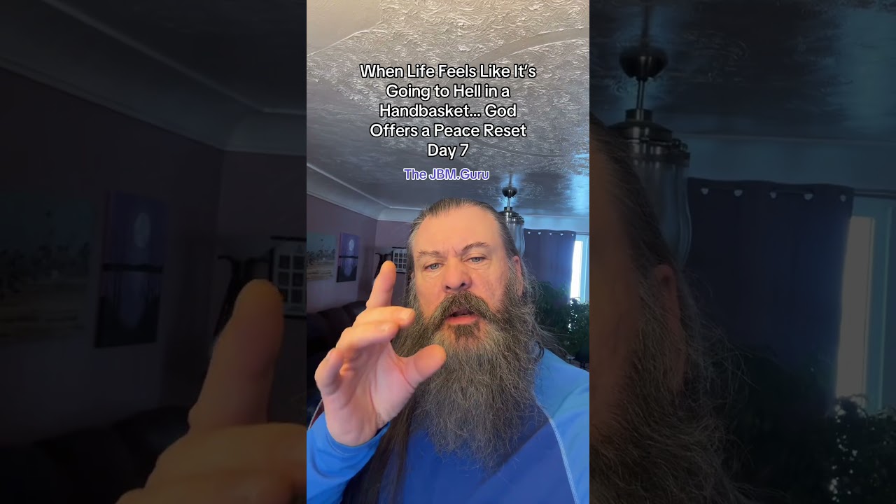 When Life Feels Like It’s Going to Hell in a Handbasket… God Offers a Peace Reset - Day 7