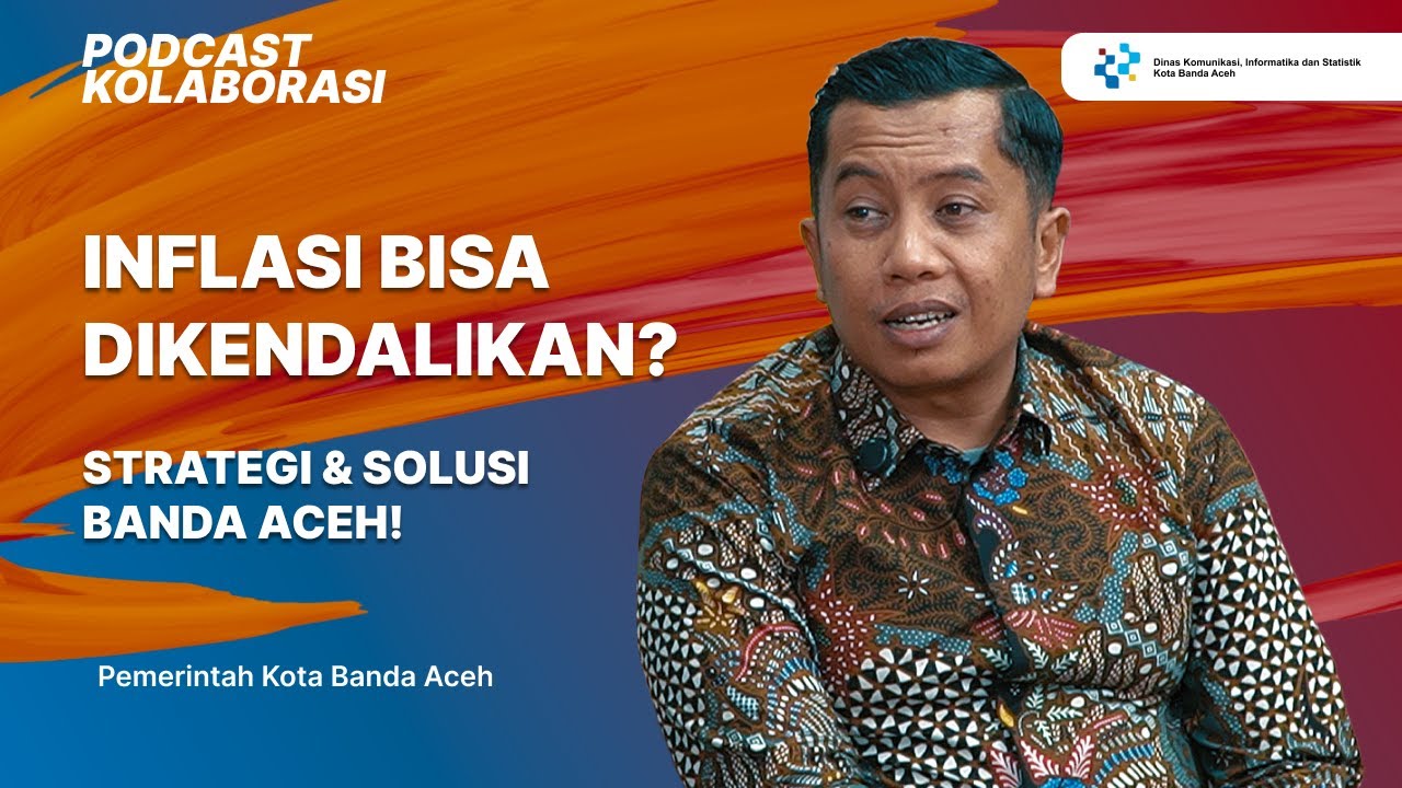 Inflasi Bisa Dikendalikan? Strategi & Solusi Banda Aceh! | PODCAST KOLABORATIF EP 8