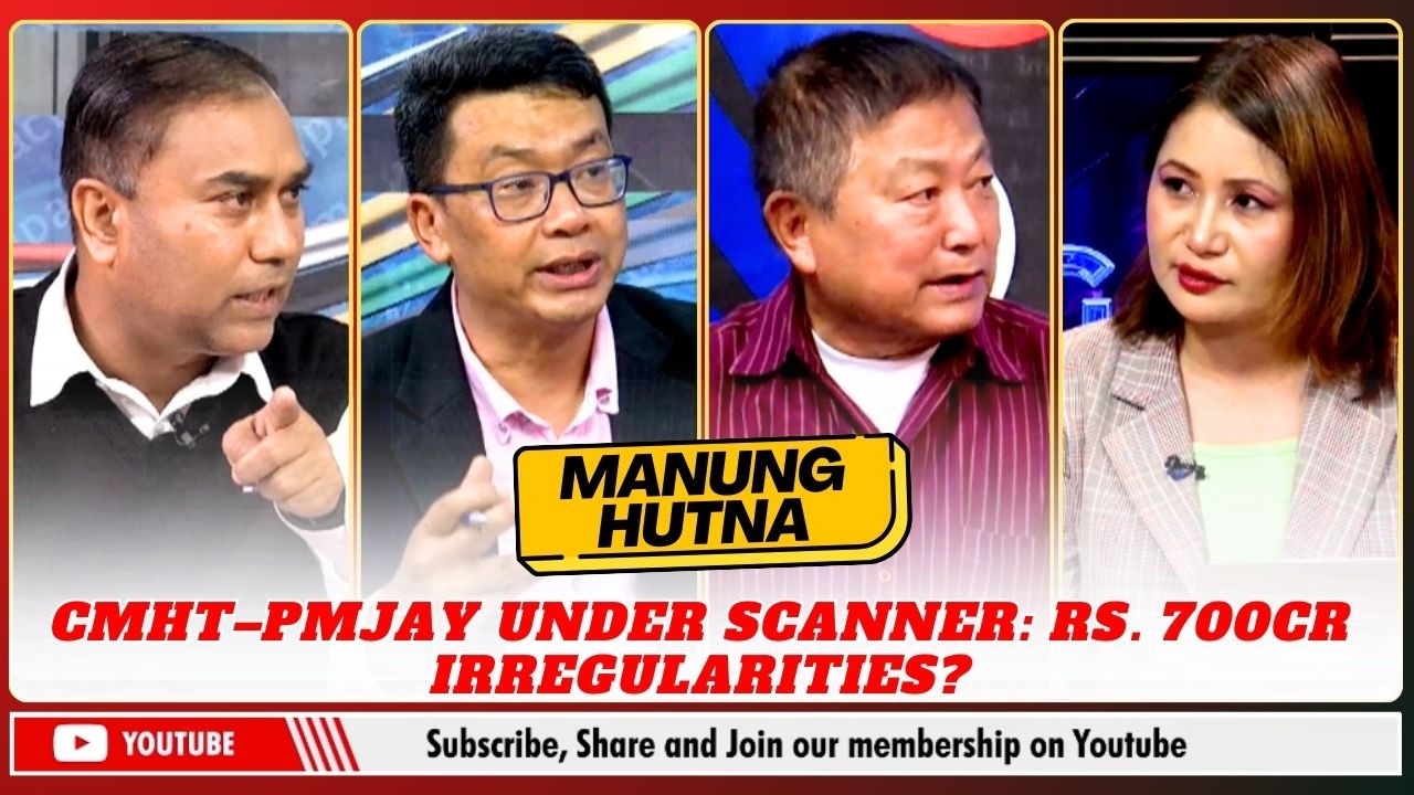 CMHT–PMJAY UNDER SCANNER: RS. 700 CR IRREGULARITIES ?  on MANUNG HUTNA      | 17 MAR 2026