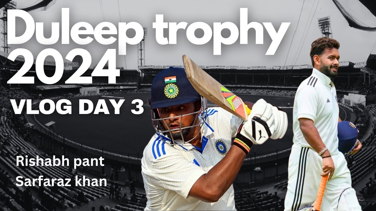 Duleep Trophy 2024 | Vlog Day 3 | Rishabh Pant & Sarfaraz Khan's Dominance