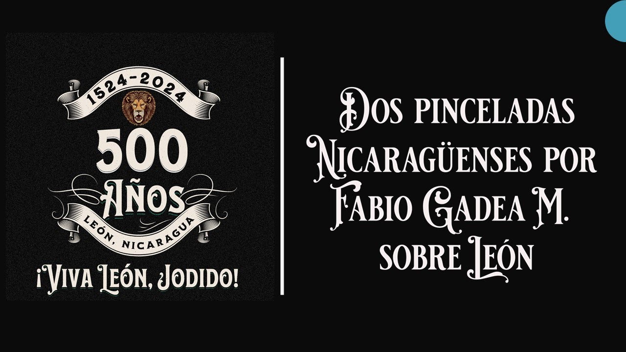 2 Pinceladas Nicaragüenses sobre León (por Fabio Gadea Mantilla)
