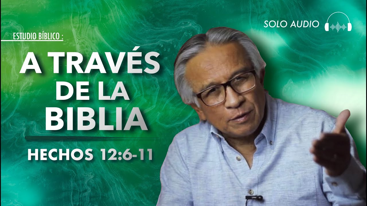 A través de la Biblia: Hechos 12: 6- 11 | Hacia el Aposento Alto