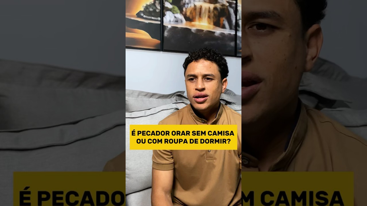 &Eacute; PECADO ORAR SEM CAMISA?