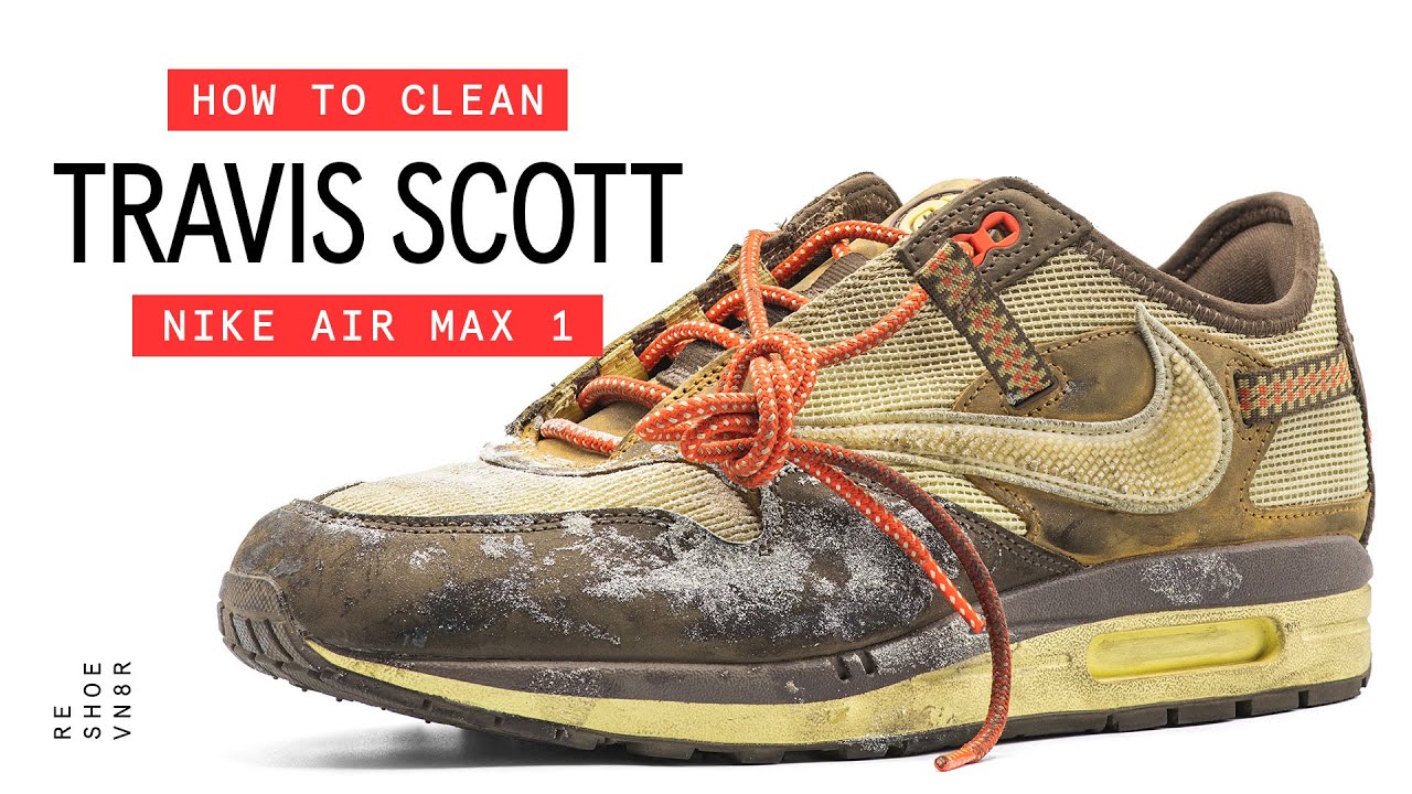 How To Clean Trashed Travis Scott Air Max 1