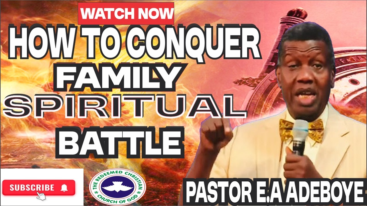 How to Conquer Family Spiritual Battle | PASTOR E.A ADEBOYE