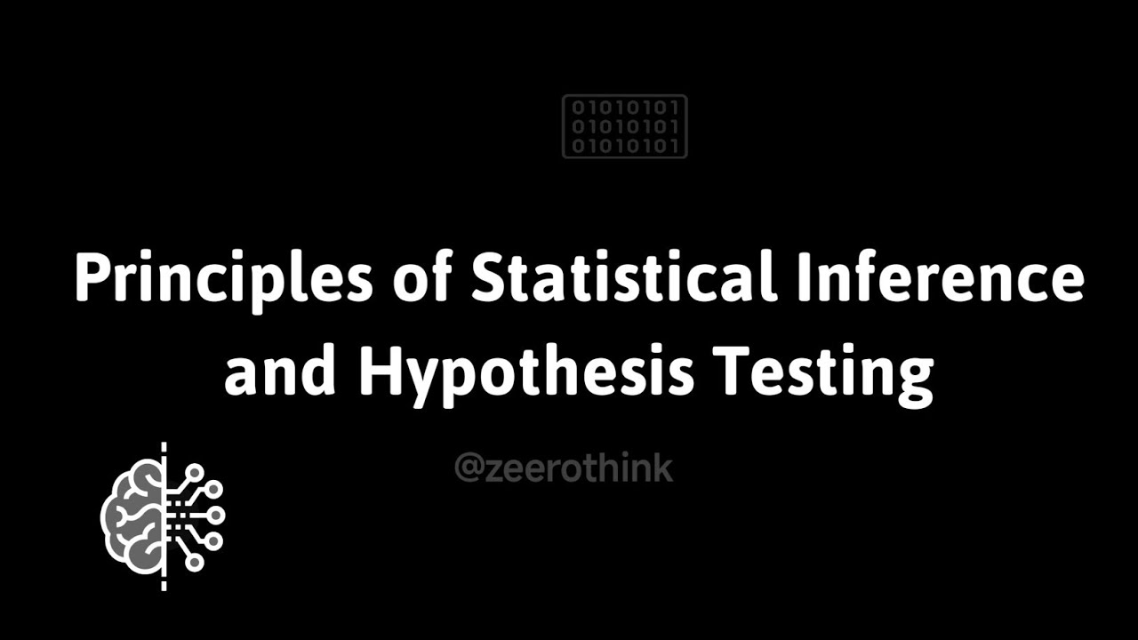 Principles of Statistical Inference and Hypothesis Testing | zeerothink 