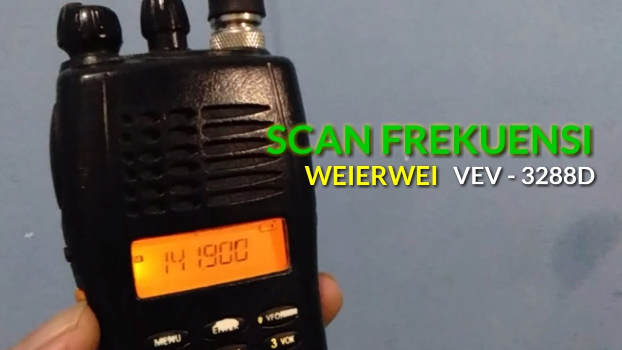 #TUTORIAL - CARA SCAN FREKUENSI HT WEIERWEI VEV 3288D