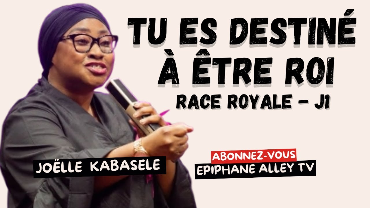 Tu es Destiné à être Roi ! Pasteure Joëlle Kabasele - Partie 1