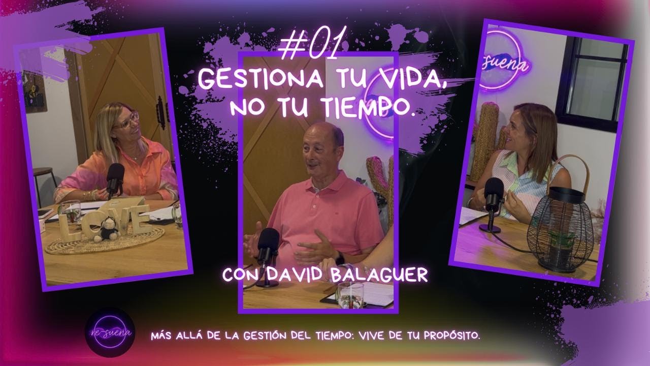 episodio1# Gestiona tu vida, no tu tiempo con David Balaguer