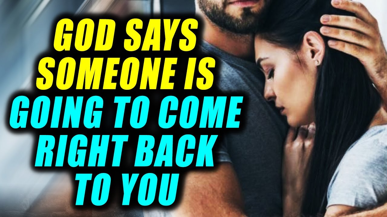 God is Telling You Someone Will Come Back to You When These Signs Happen!