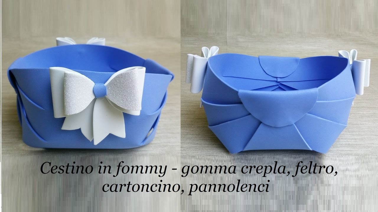 Cestino contenitore senza cuciture  in fommy,feltro, cartoncino, idee fai da te