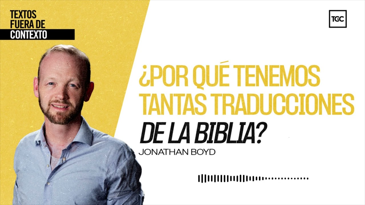 ¿Por qué tenemos tantas traducciones de la Biblia? | Textos fuera de contexto podcast