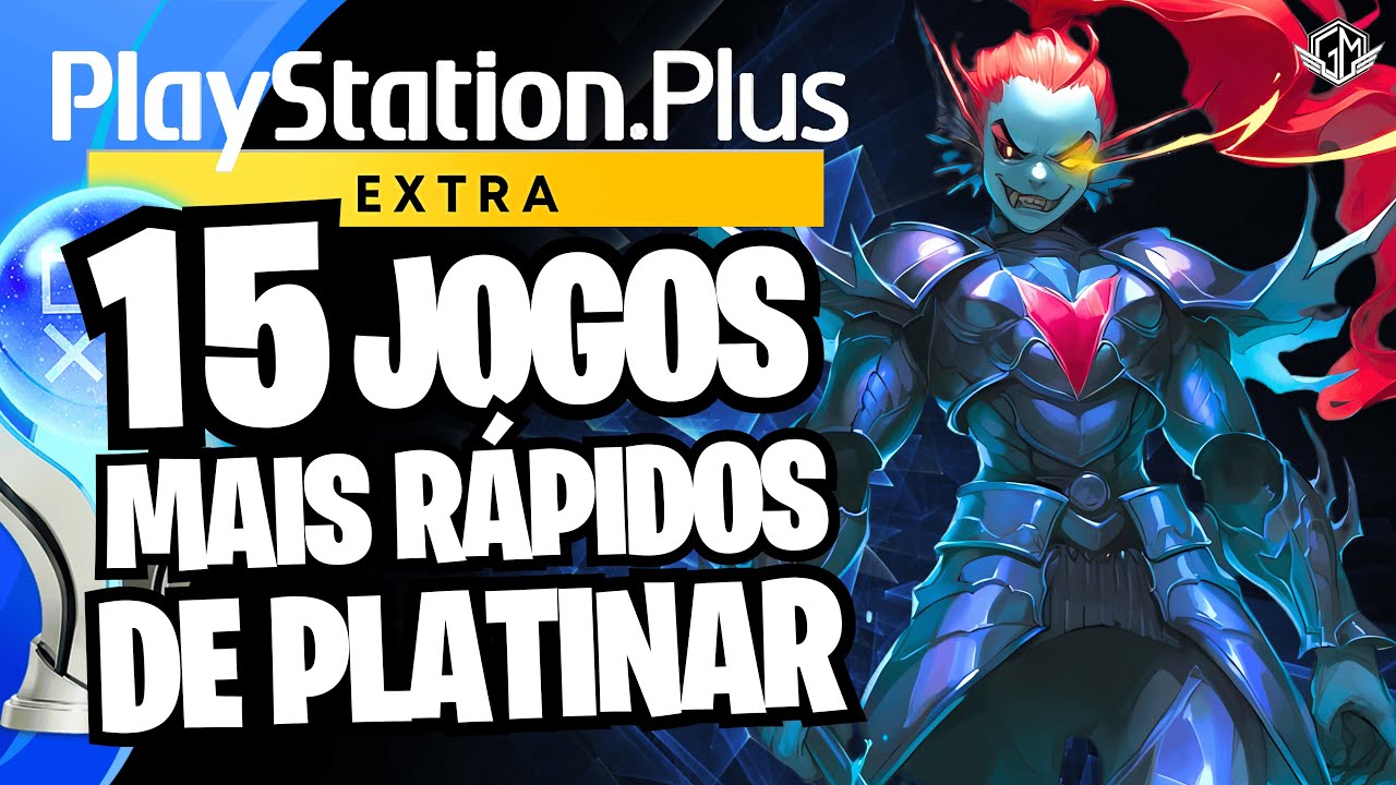 PS PLUS EXTRA: OS 15 GAMES MAIS R&Aacute;PIDOS DE PLATINAR ATUALIZADO