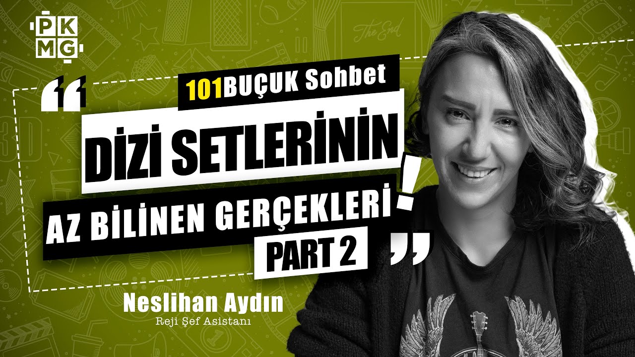 Dizi Setleri Hakkında Bilinmeyenler 2.B&ouml;l&uuml;m | Reji Şef Asistan ile 101BU&Ccedil;UK SOHBET w/ Neslihan Aydın