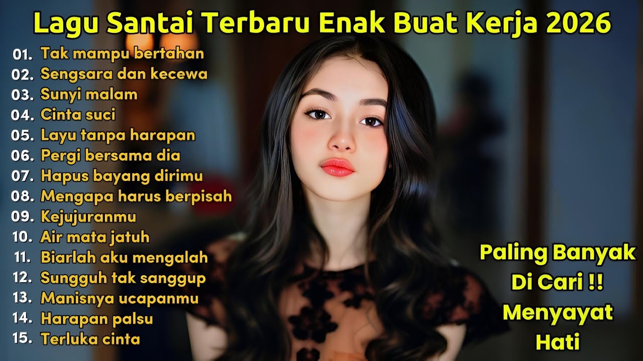 🎧LAGU TENANG TERPOPULER UNTUK KERJA 2026 | LAGU ADEM TERBAIK UNTUK KERJA | TAK MAMPU BERTAHAN