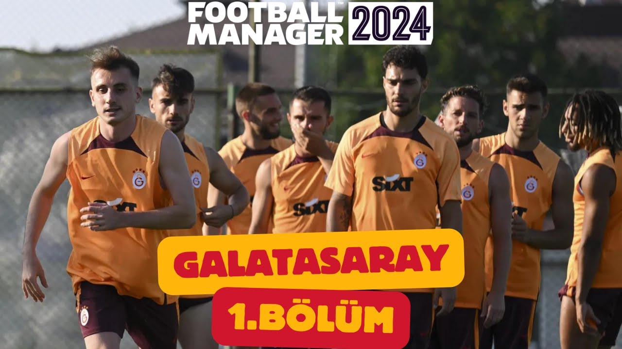 Galatasaray Kariyeri | 1.Bölüm | Football Manager 2024 | Sezon Öncesi Hazırlıklar