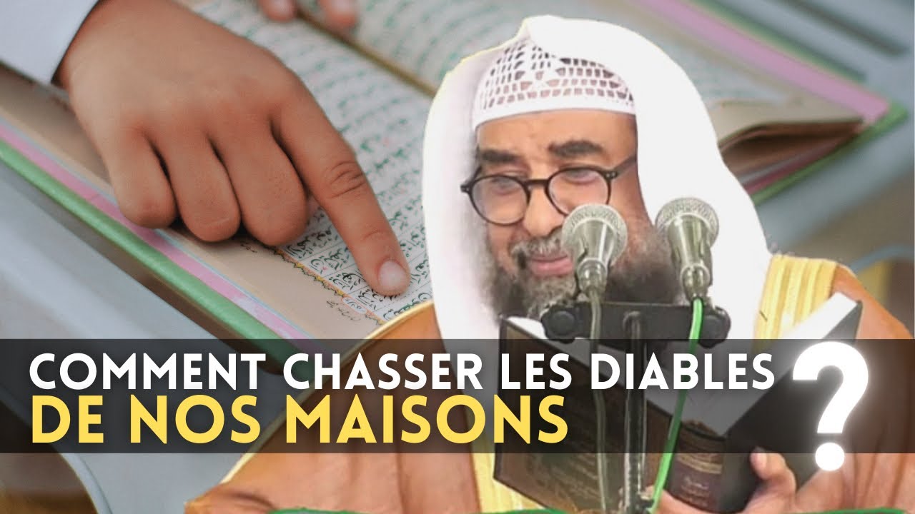🎥 Comment Chasser Les Diables De Nos Maisons - 🎙️ Cheikh Souleyman Ar-Rouhayli