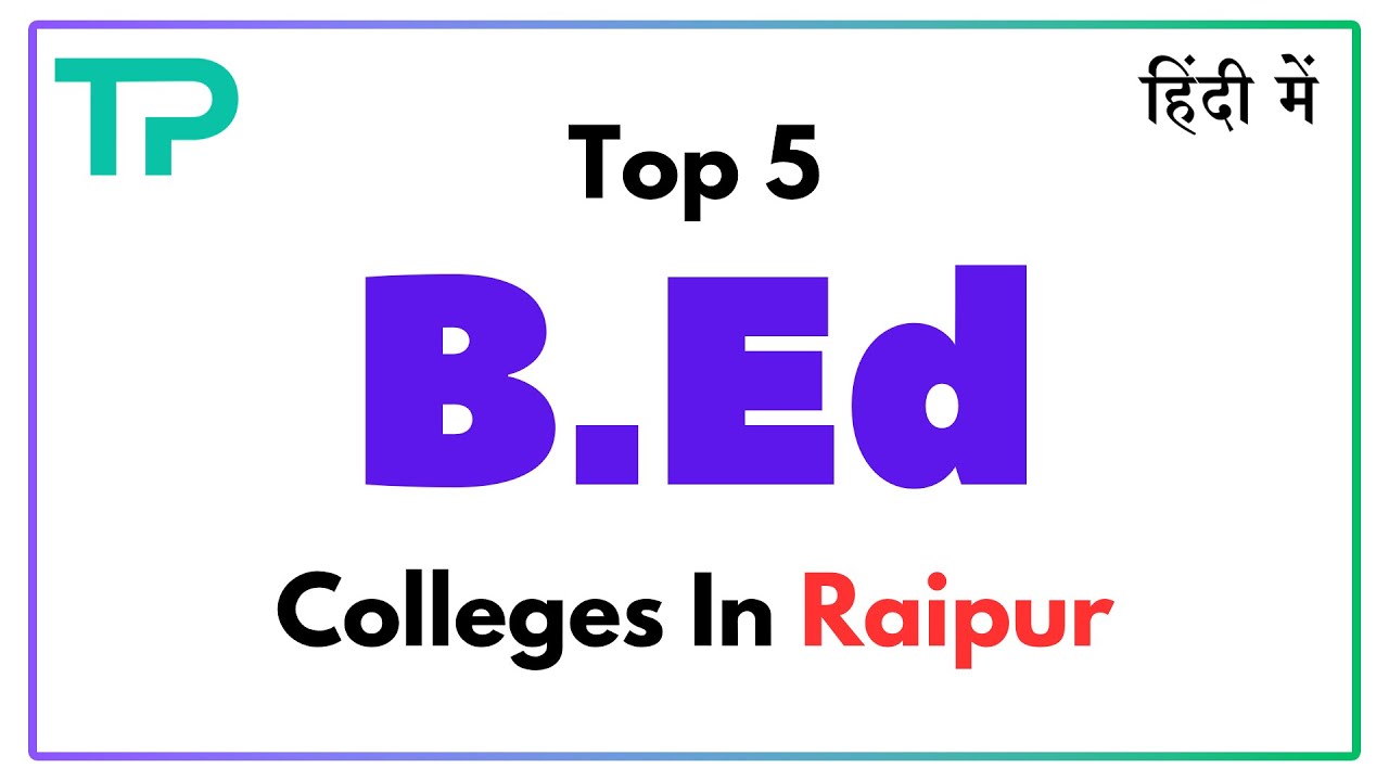 Top 3 BEd Colleges in Raipur | Best BEd Colleges in Raipur