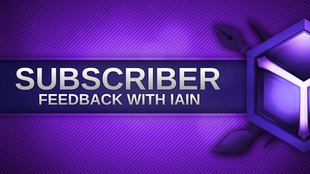 Subscriber Feedback with @Iain_Chudleigh