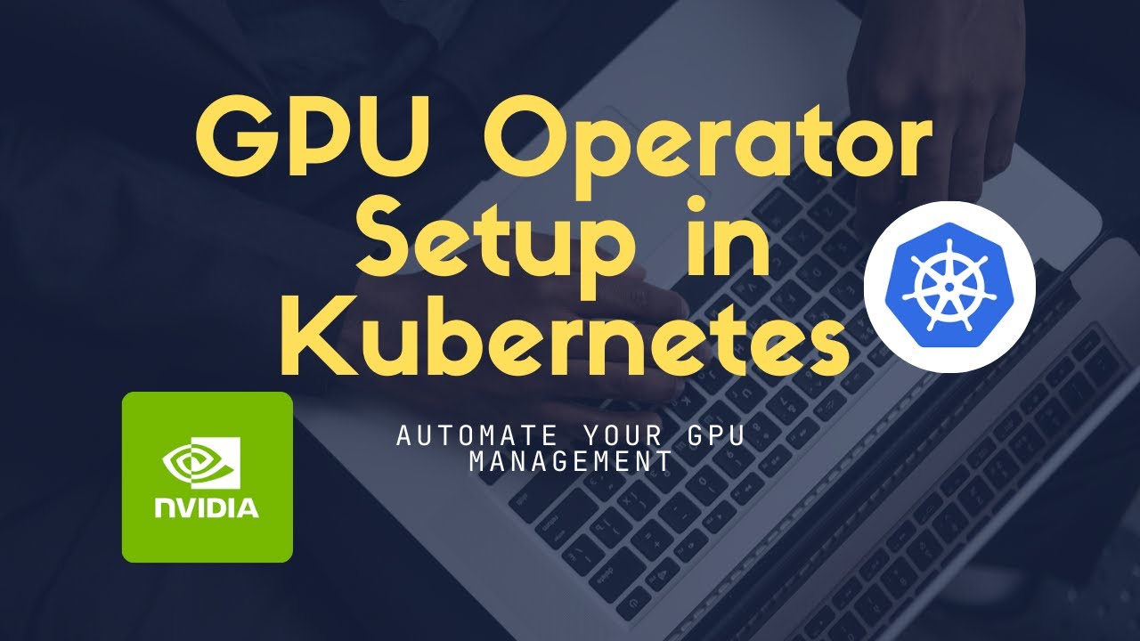 How to deploy NVIDIA GPU Operator Deployment on Kubernetes