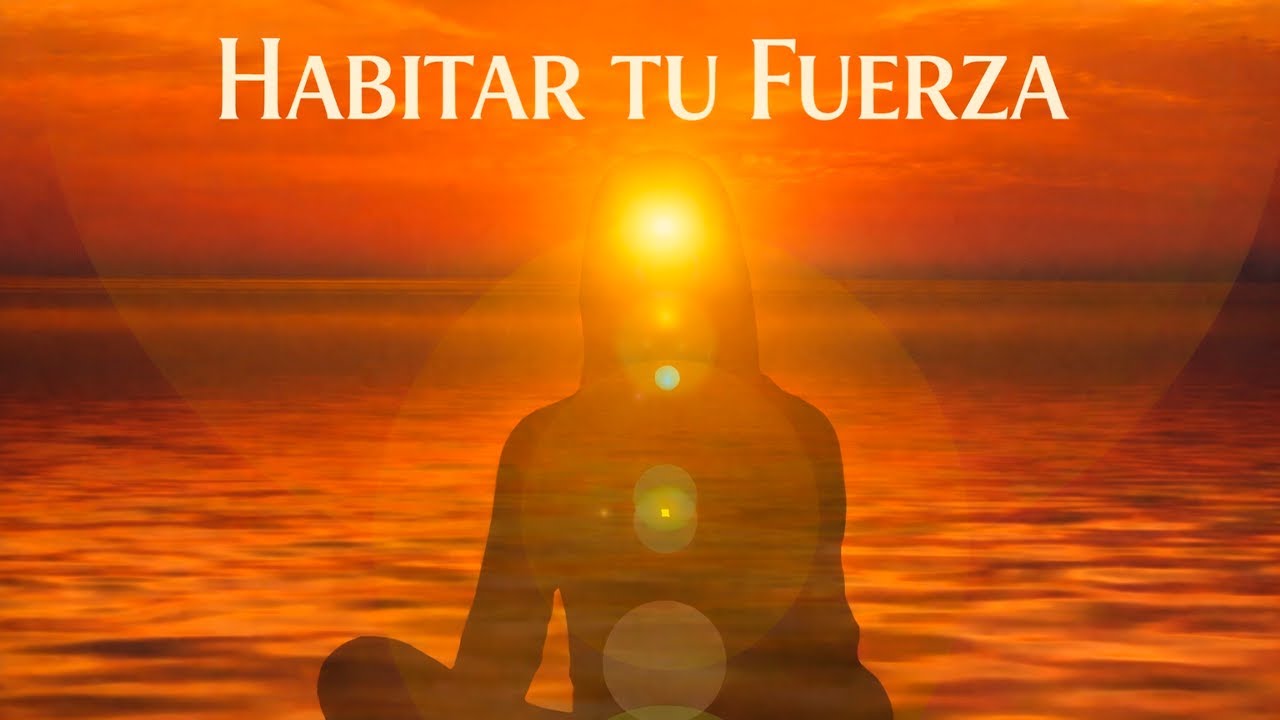 MEDITACIÓN PARA HABITAR TU FUERZA · Chakra plexo solar