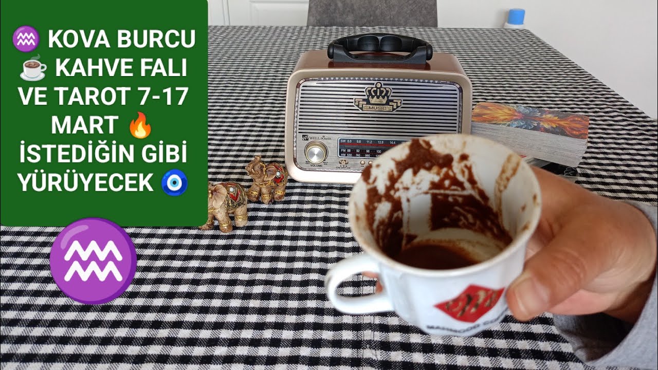 ♒ KOVA BURCU ☕ KAHVE FALI VE TAROT 7-17 MART 🔥 EYVALLAHIN OLMAYACAK 👍