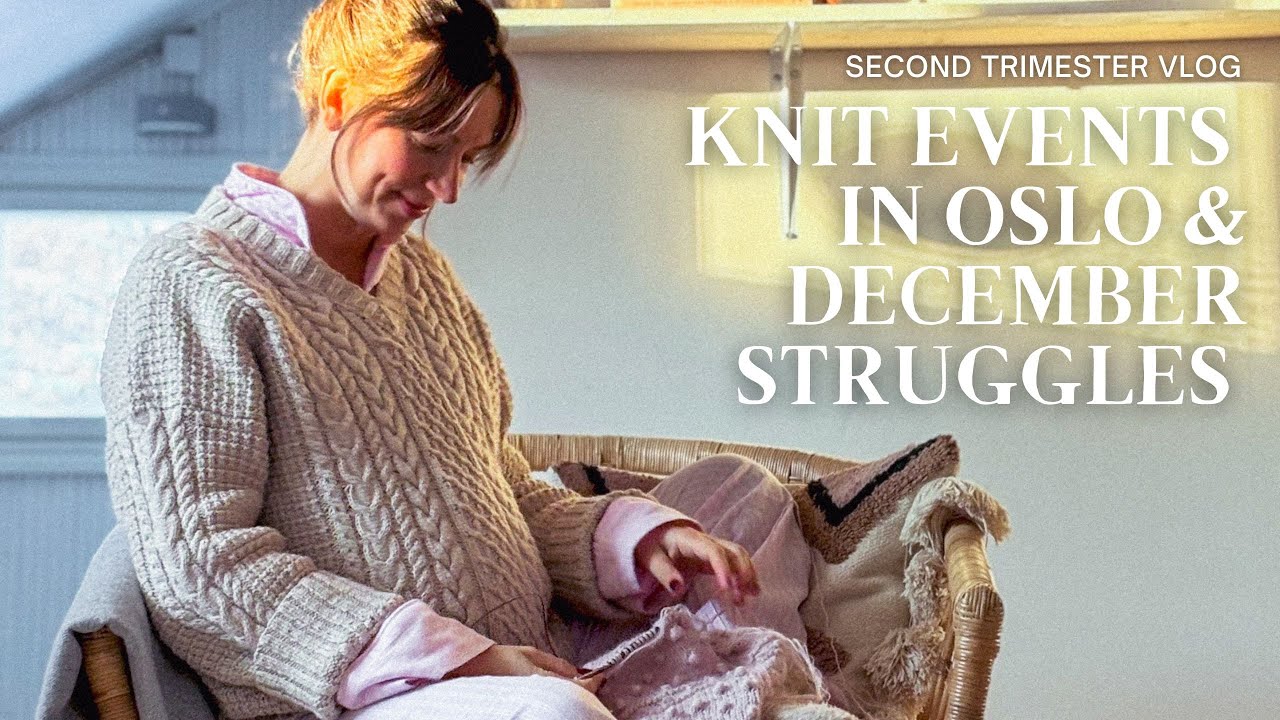 OSLO KNIT VLOG: магазины пряжи, новые вязаные проекты и беременность во втором триместре