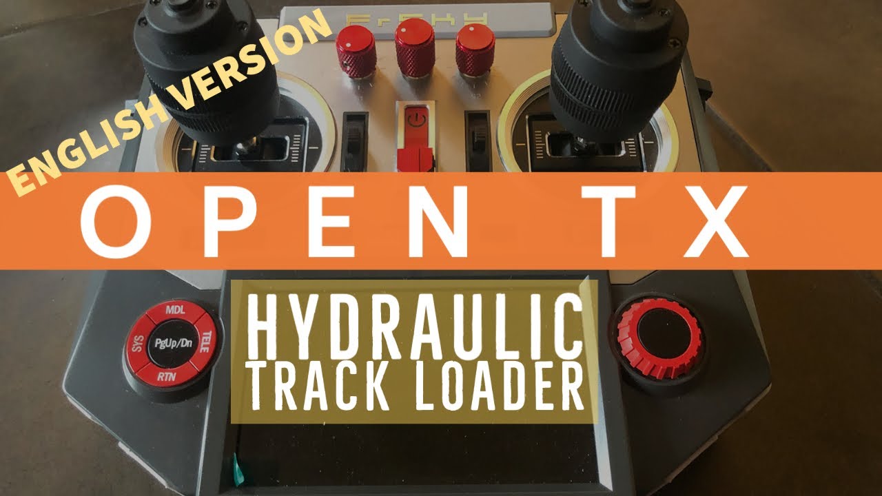 OpenTX - Hydraulic track loader configuration with a FRSKY X10s