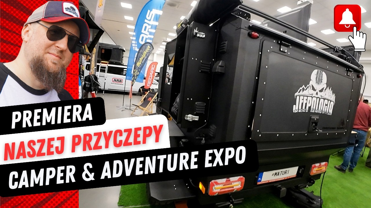 Premiera naszej OFFROADOWEJ Przyczepy MATURI | Camper & Adventure Expo | JEEPOLOGIA