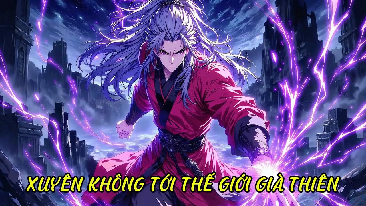 Xuyên không tới thế giới già thiên,từ một kẻ tầm thường đến trấn hoang bát cổ I Full