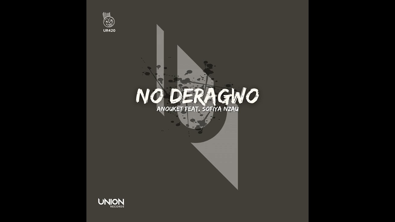 Anouket, Sofiya Nzau   No Deragwo Original Mix