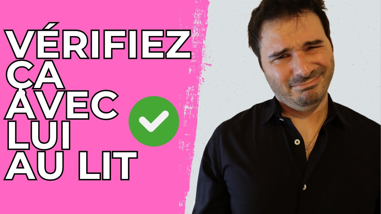 Ce qu’il faut vérifier AVANT TOUT avec un HOMME AU LIT pour du long terme