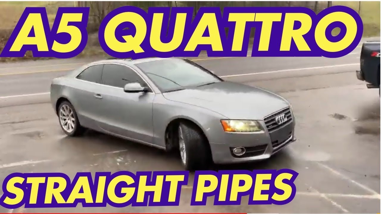2011 Audi A5 Quattro EXHAUST w/ STRAIGHT PIPES!!