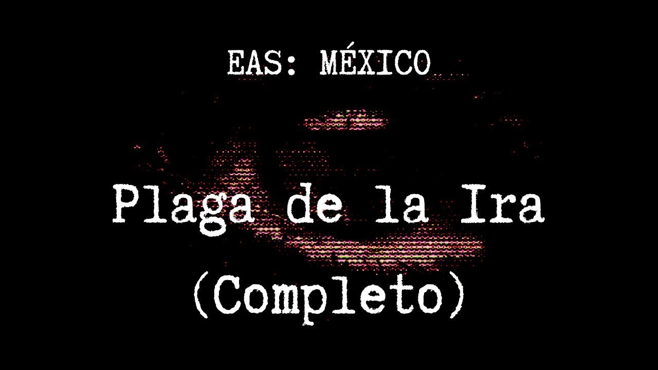 EAS Scenario (México): Plaga de la Ira (Completo)