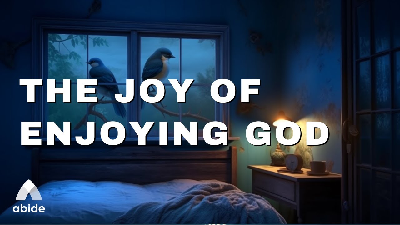 The Joy Of Enjoying God 💤  Fall Asleep in God's Word