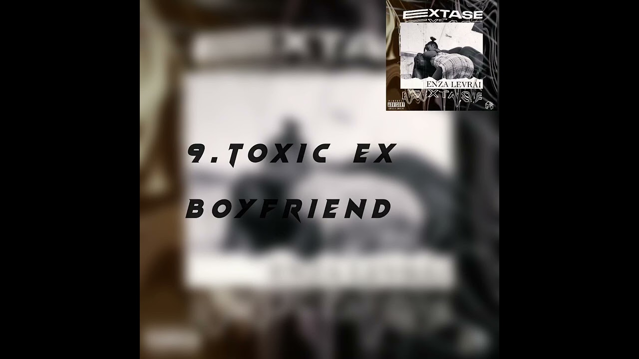 ENZALEVRAI : TOXIC EX BOYFRIEND