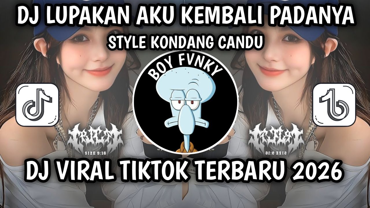 DJ LUPAKAN AKU KEMBALI PADANYA STYLE KONDANG CANDU MENKANE VIRAL TIK TOK 2026