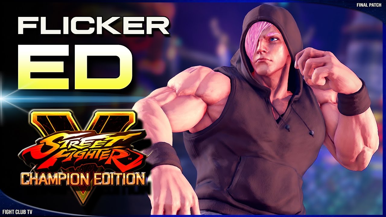 Flicker (Ed) ➤ Street Fighter V Champion Edition • SFV CE