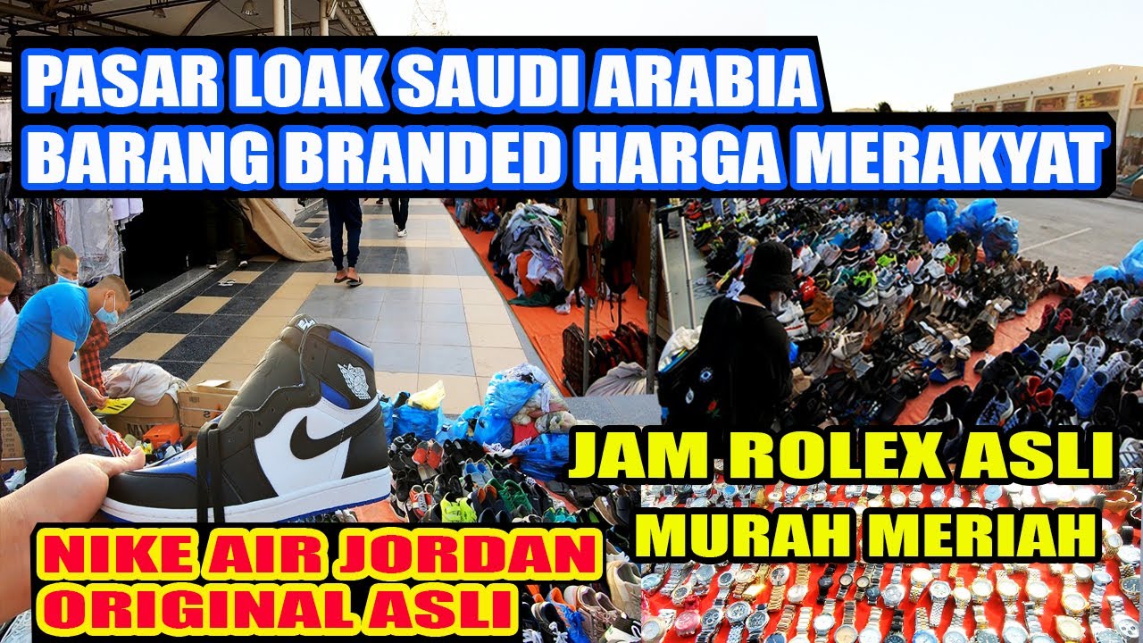 Pasar Loak dI Saudi Arabia | Edan Barang BRANDED Harga Merakyat Murah Meriah
