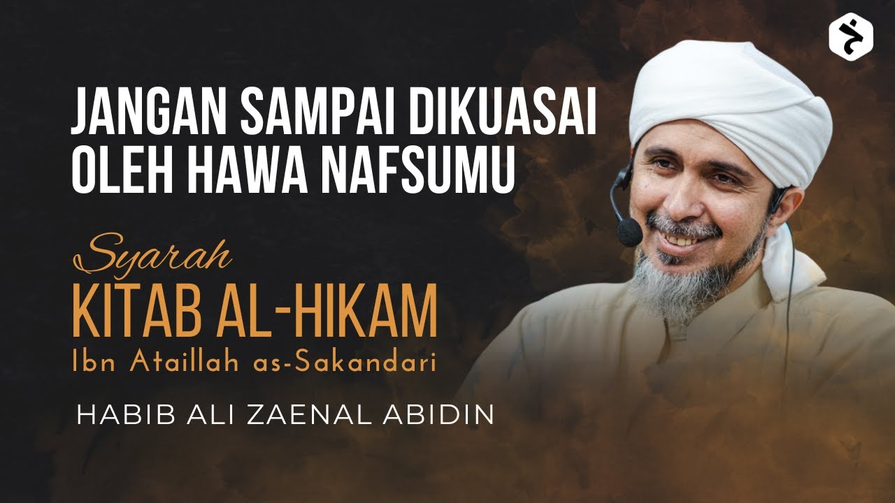 Jangan Sampai Dikuasai Oleh Hawa Nafsumu | Kitab al-Hikam Ibn Athaillah | Habib Ali Zaenal Abidin